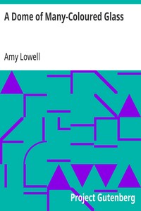 A Dome of Many-Coloured Glass — Amy Lowell cover