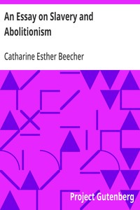 An Essay on Slavery and Abolitionism: With reference to the duty of American females — Catharine Esther Beecher cover