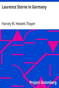 Laurence Sterne in Germany: A Contribution to the Study of the Literary Relations of; England and Germany in the Eighteenth Century — Harvey W. (Harvey Waterman) Hewett-Thayer cover