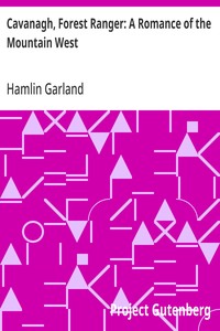 Cavanagh, Forest Ranger: A Romance of the Mountain West — Hamlin Garland cover
