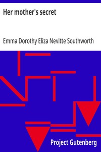 Her mother's secret — Emma Dorothy Eliza Nevitte Southworth cover