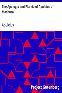 The Apologia and Florida of Apuleius of Madaura — Apuleius cover