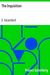The Inquisition: A Critical and Historical Study of the Coercive Power of the Church — E. (Elphège) Vacandard cover