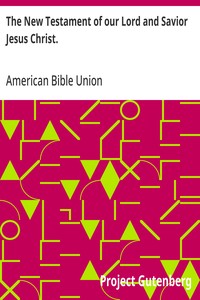 The New Testament of our Lord and Savior Jesus Christ.: The common English version, corrected by the final committee of the American Bible Union. — Anonymous cover