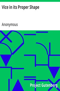 Vice in its Proper Shape: Or, The Wonderful and Melancholy Transformation of Several; Naughty Masters and Misses Into Those Contemptible Animals; Which They Most Resemble In Disposition. cover