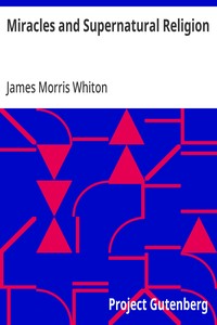 Miracles and Supernatural Religion — James Morris Whiton cover