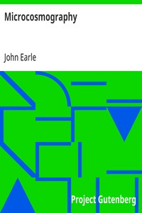Microcosmography: or, a Piece of the World Discovered; in Essays and Characters — John Earle cover