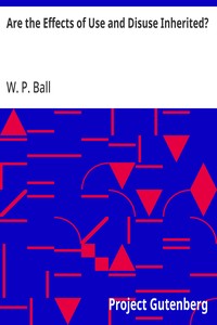 Are the Effects of Use and Disuse Inherited?: An Examination of the View Held by Spencer and Darwin — W. P. (William Platt) Ball cover