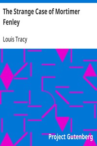 The Strange Case of Mortimer Fenley — Louis Tracy cover