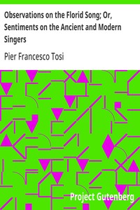 Observations on the Florid Song; Or, Sentiments on the Ancient and Modern Singers — Pier Francesco Tosi cover