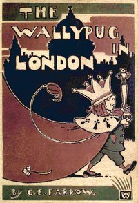 The Wallypug in London — G. E. (George Edward) Farrow cover