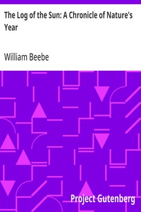 The Log of the Sun: A Chronicle of Nature's Year — William Beebe cover