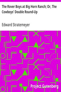 The Rover Boys at Big Horn Ranch; Or, The Cowboys' Double Round-Up — Edward Stratemeyer cover