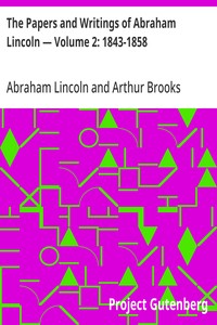 The Papers and Writings of Abraham Lincoln — Volume 2: 1843-1858 — Abraham Lincoln cover