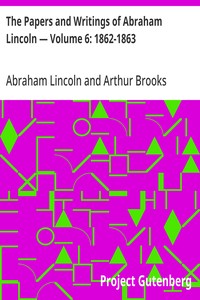 The Papers and Writings of Abraham Lincoln — Volume 6: 1862-1863 — Abraham Lincoln cover