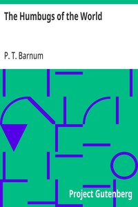 The Humbugs of the World: An Account of Humbugs, Delusions, Impositions, Quackeries, Deceits and Deceivers Generally, in All Ages — P. T. (Phineas Taylor) Barnum cover