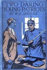 Two Daring Young Patriots; or, Outwitting the Huns — W. P. Shervill cover