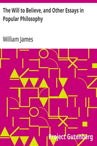 The Will to Believe, and Other Essays in Popular Philosophy — William James cover