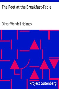 The Poet at the Breakfast-Table — Oliver Wendell Holmes cover