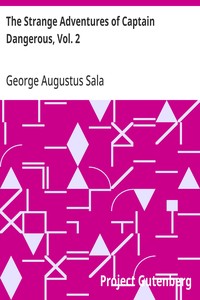 The Strange Adventures of Captain Dangerous, Vol. 2: Who was a sailor, a soldier, a merchant, a spy, a slave; among the moors... — George Augustus Sala cover