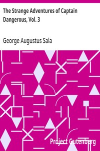 The Strange Adventures of Captain Dangerous, Vol. 3: Who was a sailor, a soldier, a merchant, a spy, a slave; among the moors... — George Augustus Sala cover