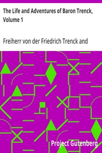 The Life and Adventures of Baron Trenck, Volume 1 — Friedrich, Freiherr von der Trenck cover