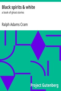 Black spirits & white : $b a book of ghost stories — Ralph Adams Cram cover