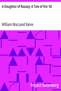 A Daughter of Raasay: A Tale of the '45 — William MacLeod Raine cover