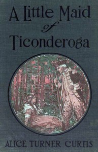 A Little Maid of Ticonderoga — Alice Turner Curtis cover