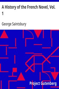 A History of the French Novel, Vol. 1: From the Beginning to 1800 — George Saintsbury cover