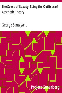 The Sense of Beauty: Being the Outlines of Aesthetic Theory — George Santayana cover