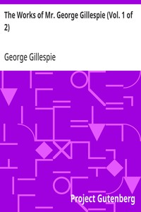 The Works of Mr. George Gillespie (Vol. 1 of 2) — George Gillespie cover