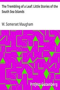 The Trembling of a Leaf: Little Stories of the South Sea Islands — W. Somerset (William Somerset) Maugham cover