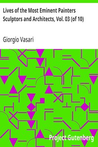 Lives of the Most Eminent Painters Sculptors and Architects, Vol. 03 (of 10): Filarete and Simone to Mantegna — Giorgio Vasari cover