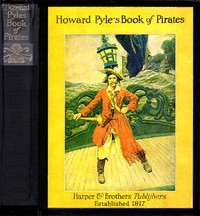 Howard Pyle's Book of pirates : fiction, fact & fancy concerning the buccaneers & marooners of the Spanish Main cover