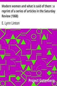 Modern women and what is said of them : a reprint of a series of articles in the Saturday Review (1868) — E. Lynn (Elizabeth Lynn) Linton cover