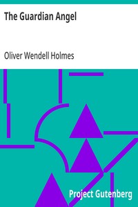 The Guardian Angel — Oliver Wendell Holmes cover