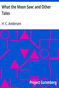 What the Moon Saw: and Other Tales — H. C. (Hans Christian) Andersen cover