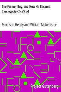 The Farmer Boy, and How He Became Commander-In-Chief — Morrison Heady cover