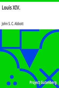 Louis XIV.: Makers of History Series — John S. C. (John Stevens Cabot) Abbott cover