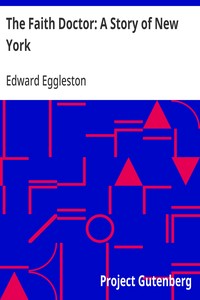 The Faith Doctor: A Story of New York — Edward Eggleston cover