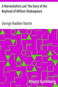 A Warwickshire Lad: The Story of the Boyhood of William Shakespeare — George Madden Martin cover