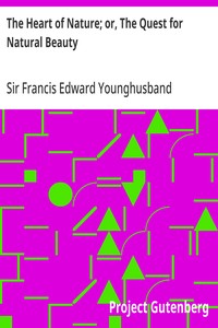 The Heart of Nature; or, The Quest for Natural Beauty — Francis Edward, Sir Younghusband cover