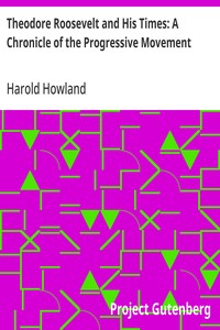 Theodore Roosevelt and His Times: A Chronicle of the Progressive Movement — Harold Howland cover
