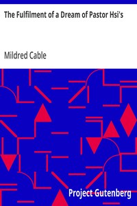 The Fulfilment of a Dream of Pastor Hsi's: The Story of the Work in Hwochow — Mildred Cable cover