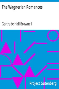 The Wagnerian Romances — Gertrude Hall Brownell cover
