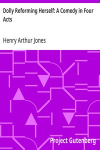Dolly Reforming Herself: A Comedy in Four Acts — Henry Arthur Jones cover