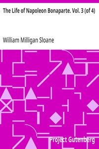 The Life of Napoleon Bonaparte. Vol. 3 (of 4) — William Milligan Sloane cover
