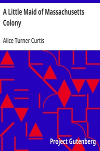 A Little Maid of Massachusetts Colony — Alice Turner Curtis cover