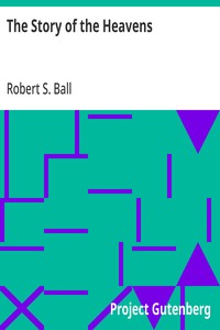 The Story of the Heavens — Robert S. (Robert Stawell) Ball cover